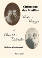 Couverture du livre « Chronique des familles Colin-Couzyn et Scordel-Colombet : 800 ans d'histoire(s) » de René Colin aux éditions Books On Demand