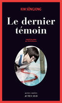 Couverture du livre « Le dernier temoin » de Kim Songjong aux éditions Editions Actes Sud