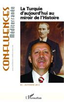 Couverture du livre « La Turquie d'aujourd'hui au miroir de l'histoire » de Revue Confluences Mediterranee aux éditions L'harmattan