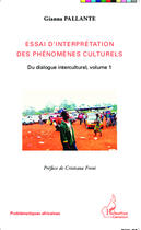 Couverture du livre « Essai d'interprétation du vivre ensemble Tome 1 ; du dialogue interculturel » de Gianna Pallante aux éditions Editions L'harmattan