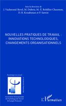 Couverture du livre « Nouvelles pratiques de travail : innovations technologiques, changements organisationnels » de  aux éditions L'harmattan