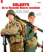 Couverture du livre « Soldats de la seconde guerre mondiale 1939-1945 » de Laurent Mirouze aux éditions Histoire Et Collections