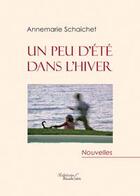 Couverture du livre « Un peu d'été dans l'hiver » de Annemarie Schaichet aux éditions Baudelaire