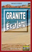 Couverture du livre « Granite écarlate » de Michel Courat aux éditions Bargain