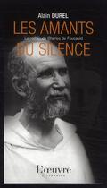 Couverture du livre « Les amants du silence ; l'amour secret ; Charles de Foucauld » de Alain Durel aux éditions L'oeuvre