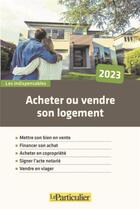 Couverture du livre « Acheter ou vendre son logement (édition 2023) » de Le Scornet Laure aux éditions Le Particulier