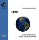 Couverture du livre « L' Eau : Introduction à une ressource rare » de Christophe Emblanch et Sarah Jourdren aux éditions Editions Universitaires D'avignon