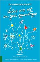 Couverture du livre « Votre vie est un jeu quantique » de Christian Bourit aux éditions Quintessence