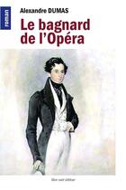 Couverture du livre « Le bagnard de l'Opéra » de Alexandre Dumas aux éditions Bleu Nuit