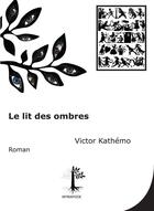 Couverture du livre « Le lit des ombres » de Victor Kathemo aux éditions Myriapode
