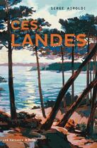 Couverture du livre « Ces landes » de Serge Airoldi aux éditions Le Festin