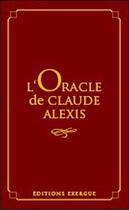 Couverture du livre « L'oracle de Claude Alexis ; coffret » de Claude Alexis aux éditions Exergue