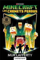 Couverture du livre « Minecraft ; le roman officel Tome 3 : les carnets perdus » de Mur Lafferty aux éditions Castelmore