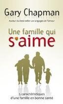 Couverture du livre « Une famille qui s'aime ; 5 caractéristiques d'une famille en bonne santé » de Gary Chapman aux éditions Blf Éditions