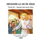 Couverture du livre « Découvre la vie de Jésus t.20 ; jamais seul avec Dieu » de Maria Valtorta et Luisa Russo et Lena Chapel aux éditions Maria Valtorta