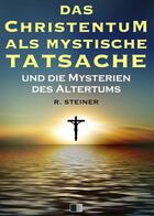 Couverture du livre « Das Christentum als mystische Tatsache und die Mysterien des Altertums » de Rudolf Steiner aux éditions Fv Editions