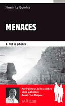 Couverture du livre « Menaces Tome 2 ; tel le phénix » de Firmin Le Bourhis aux éditions Palemon