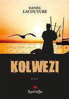 Couverture du livre « Kolwezi » de Daniel Lacouture aux éditions Spinelle