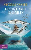 Couverture du livre « Donne-moi des ailes » de Nicolas Vanier aux éditions Libra Diffusio