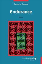 Couverture du livre « Endurance » de Quentin Arcane aux éditions Les Impliques