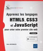 Couverture du livre « Apprenez les langages HTML5, CSS3 et Javascript pour créer votre premier site web ; niveau initié à confirmé (3e édition) » de Denis Matarazzo aux éditions Eni