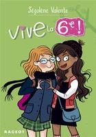 Couverture du livre « Vive... : vive la 6e ! » de Segolene Valente aux éditions Rageot