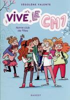 Couverture du livre « Vive le CM1 ! t.3 ; notre club de filles » de Segolene Valente aux éditions Rageot