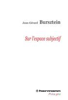 Couverture du livre « Sur l'espace subjectif » de Jean-Gérard Bursztein aux éditions Hermann