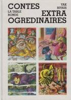 Couverture du livre « Contes extraogredinaires » de Yak Rivais aux éditions Table Ronde