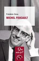 Couverture du livre « Michel Foucault (6e édition) » de Frederic Gros aux éditions Que Sais-je ?