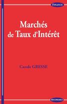 Couverture du livre « Marchés de taux d'intérêt » de Carole Gresse aux éditions Economica