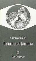 Couverture du livre « Femme et femme » de Dolores Klaich aux éditions Des Femmes