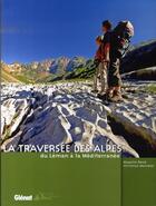 Couverture du livre « La traversée des alpes, du léman à la méditerranée » de Christian Martelet et Magalie Rene aux éditions Glenat