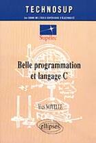 Couverture du livre « Belle programmation et langage c - niveau c » de Yves Noyelle aux éditions Ellipses