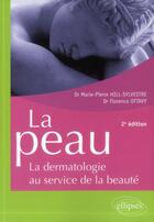 Couverture du livre « La peau - la dermatologie au service de la beaute - 2e edition » de Hill-Sylvestre aux éditions Ellipses