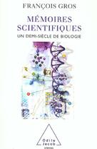 Couverture du livre « Memoires scientifiques - un demi-siecle de biologie » de Francois Gros aux éditions Odile Jacob