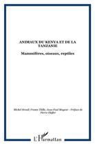 Couverture du livre « Animaux du kenya et de la tanzanie - mammiferes, oiseaux, reptiles » de  aux éditions L'harmattan