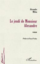 Couverture du livre « Le jeudi de monsieur Alexandre » de Alexandre Millon aux éditions L'harmattan