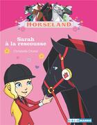 Couverture du livre « Horseland ; Sarah à la rescousse » de Christelle Chatel aux éditions Mango