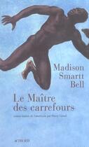 Couverture du livre « Le maitre des carrefours » de Madison Smartt Bell aux éditions Actes Sud