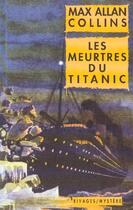 Couverture du livre « Les meurtres du titanic » de Max Allan Collins aux éditions Rivages