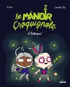 Couverture du livre « Le manoir Croquignole t.2 : à l'attaque ! » de Camille Roy et Mr Tan aux éditions Milan