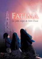 Couverture du livre « Fatima ; les petits bergers de Notre-Dame » de  aux éditions Signe