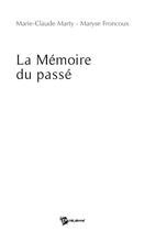 Couverture du livre « La mémoire du passé » de Marie-Claude Marty aux éditions Publibook