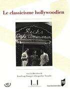 Couverture du livre « Classicisme hollywoodien » de Jean-Loup Bourget et Jacqueline Nacache aux éditions Pu De Rennes