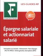 Couverture du livre « Les guides RF : épargne salariale et actionnariat salarié » de Collectif Groupe Revue Fiduciaire aux éditions Revue Fiduciaire