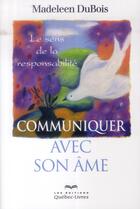 Couverture du livre « Communiquer avec son âme » de Dubois Madeleen aux éditions Quebec Livres