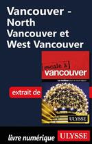Couverture du livre « Vancouver ; North Vancouver et West Vancouver » de Ulysse aux éditions Ulysse