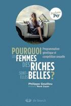 Couverture du livre « Pourquoi les femmes riches sont belles ; programmation génétique et compétition sexuelle » de Philippe Gouillou aux éditions De Boeck Superieur