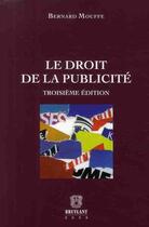 Couverture du livre « Le droit de la publicité (3e édition) » de Bernard Mouffe aux éditions Bruylant